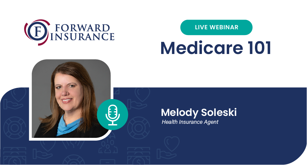 Medicare 101 Webinar at Forward Insurance